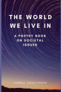 The World We Live In A Poetry Book On Societal Issues