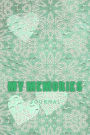My Memories: Record Your Most Most Precious Memories in This Beautiful Journal
