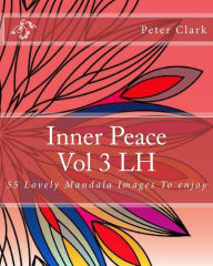 Title: Inner Peace Vol 3 LH: 55 Lovely Mandala Images To enjoy, Author: Peter Clark