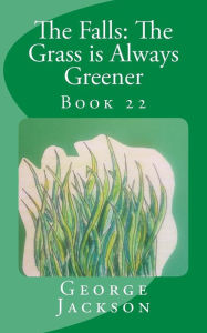 Title: The Falls: The Grass is Always Greener, Author: George Jackson Sir