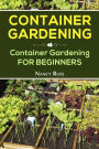 Container Gardening: Container Gardening for Beginners