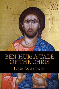 Title: Ben-Hur: A Tale of the Christ, Author: Lew Wallace