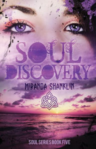 Title: Soul Discovery (Soul Series Book 5), Author: Miranda Shanklin