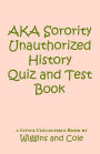 AKA Sorority Unauthorized History Quiz and Test Book