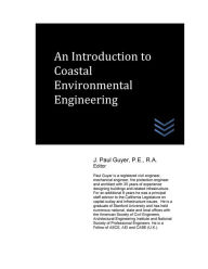 Title: An Introduction to Coastal Environmental Engineering, Author: J Paul Guyer