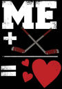 Me + Hockey = Love: Hockey Books For Kids, Journal & Personal Stats Tracker, 100 Games, 7 x 10