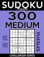 Sudoku Book 300 Medium Puzzles: Sudoku Puzzle Book With Only One Level of Difficulty