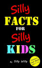 Silly Facts for Silly Kids. Children's fact book age 5-12