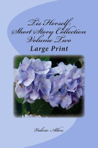 Title: 'Tis Herself: Short Story Collection Volume Two: Large Print, Author: Valerie Allen Dr