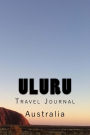Uluru: Australia : Travel Journal 150 Lined Pages