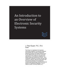 Title: An Introduction to an Overview of Electronic Security Systems, Author: J Paul Guyer