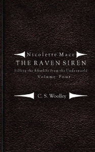 Title: Filling the Afterlife from the Underworld: Volume 4: Case notes from the Raven Siren, Author: C.S. Woolley