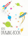 Boys Drawing Book: 8.5 x 11, 120 Unlined Blank Pages For Unguided Doodling, Drawing, Sketching & Writing