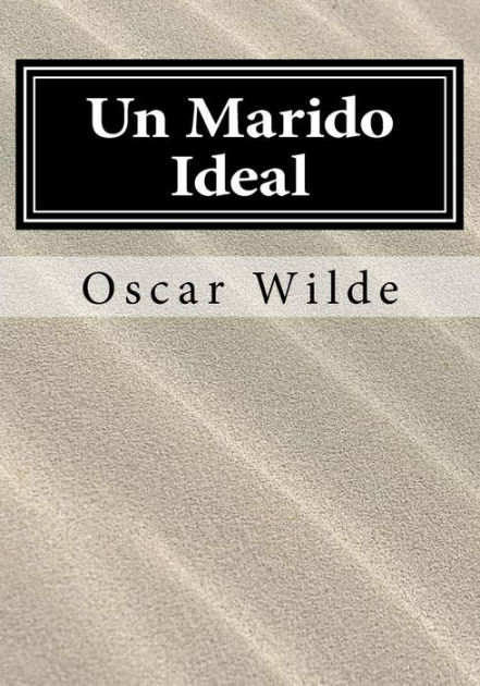 Un Marido Ideal by Oscar Wilde, Paperback Barnes & Noble®