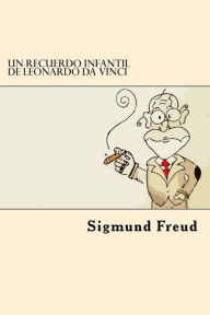 Title: Un Recuerdo Infantil de Leonardo Da Vinci, Author: Sigmund Freud
