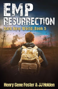 Title: EMP Resurrection (Dark New World, Book 5) - An EMP Survival Story, Author: Henry Gene Foster