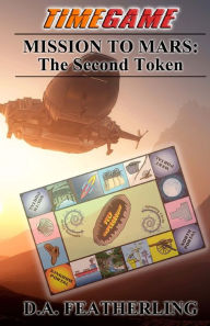 Title: Mission to Mars: The Second Token, Author: D. A. Featherling