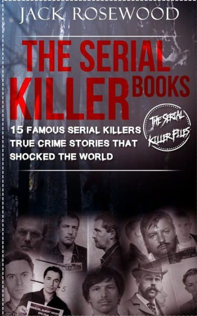 The 15 Most Famous Serial Killers & Murderers of All Time