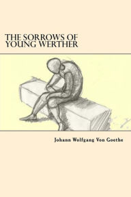 Title: The Sorrows of Young Werther, Author: Johann Wolfgang Von Goethe