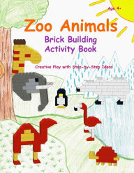 Title: Zoo Animals - Brick Building Activity Book: This new children's activity guide will teach your little builders about numbers, colors, and fine motor concepts, Author: Sofia Chen