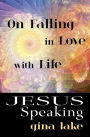 Jesus Speaking: On Falling in Love with Life