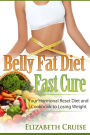 Belly Fat Diet - Fast Cure: Your Hormonal Reset Diet and Cookbook to Losing Weight