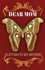 Dear Mom Letters to my Mother: Mom Journal special gift for your mom
