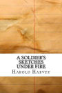 A Soldier's Sketches Under Fire