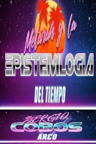 Title: Metarah y la Epistemiologia del Tiempo, Author: Sergio Cobos Arco