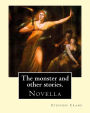The monster and other stories. By: Stephen Crane.: The Monster is an 1898 novella by American author Stephen Crane (1871-1900). The story takes place in the small, fictional town of Whilomville, New York.