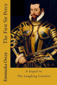 Title: The First Sir Percy, Author: Emmuska Orczy