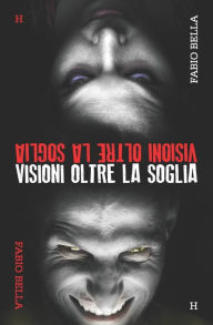 Title: Visioni Oltre la Soglia, Author: Fabio Bella