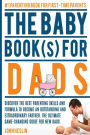 The Baby Books for Dads: Discover the best parenting skills and formula to become an outstanding and extraordinary farther. The ultimate game-changing guide for new dads.