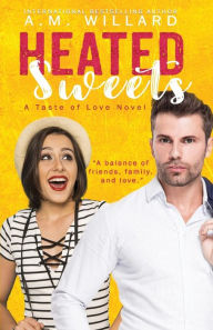 Title: Heated Sweets, Author: A M Willard