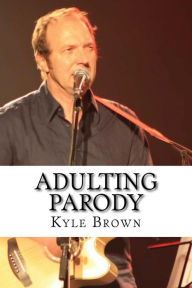 Title: Adulting Parody, Author: Kyle Brown