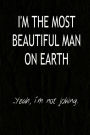 the LOL collection: i'm the most beautiful man on earth...yeah,i'm not joking.