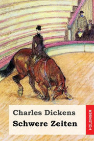 Title: Schwere Zeiten, Author: Charles Dickens