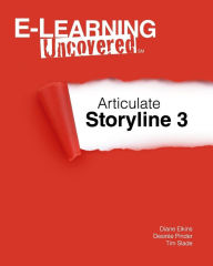 Title: E-Learning Uncovered: Articulate Storyline 3, Author: Desiree Pinder