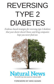 Title: Reversing Type 2 Diabetes: Evidence-based strategies for reversing type 2 diabetes that your doctor doesn't know and drug companies hope you never find out, Author: Mike Adams