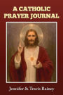 A Catholic Prayer Journal: Gift for Confirmation, Christmas, Easter, Birthday, Father's Day, Graduation
