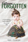 Never Forgotten: A shocking truth about my past life