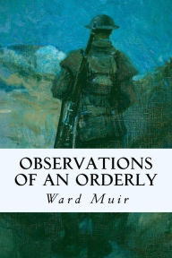 Title: Observations of an Orderly, Author: Ward Muir