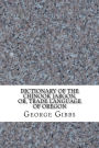 Dictionary of the Chinook Jargon, or, Trade Language of Oregon
