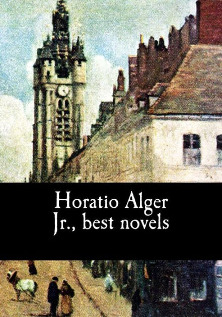 Horatio Alger Jr., Best Novels By Horatio Alger Jr., Paperback | Barnes ...