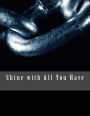 Shine with All You Have: An 8.5 x 11 Lined Journal Notebook
