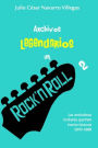 Archivos legendarios del rock 2: Las anï¿½cdotas rockeras que han hecho historia 1970-1989