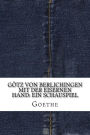 Götz von Berlichingen mit der eisernen Hand: Ein Schauspiel