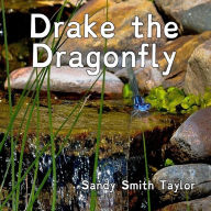Title: Drake the Dragonfly, Author: Sandy Smith Taylor