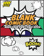 Blank Comic Book Make Your Own Comic Book: Create Your Own Comic Strips from Start to Finish (Large Print 8.5