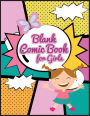 Blank Comic Book for Girls: Art Drawing for Girls, Blank Comic Book - Make Your Own Comic Book (Large Print 8.5